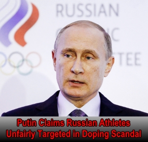 Putin Claims that Russian Athletes Unfairly Targeted
